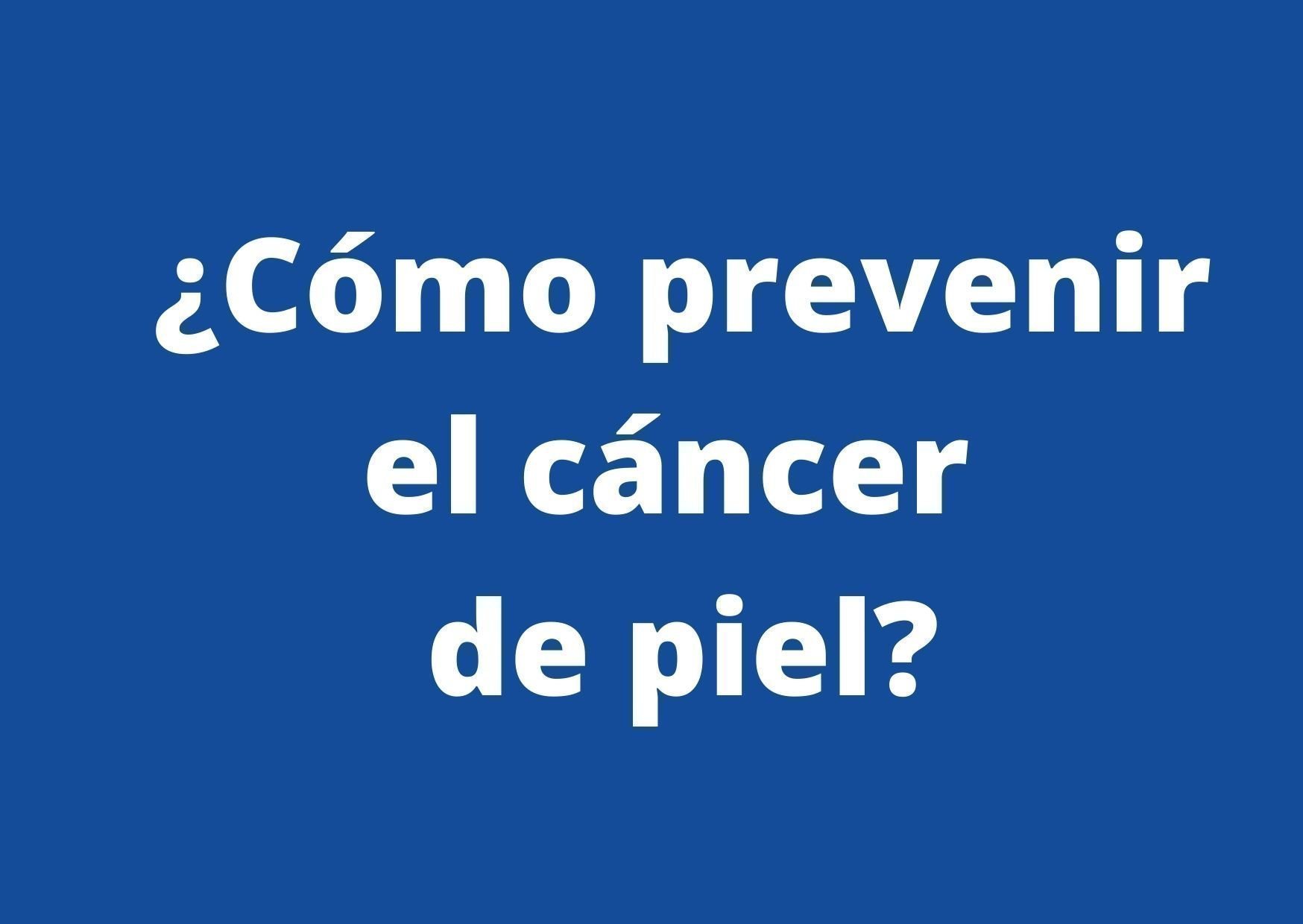 La detección precoz y consulta temprana es fundamental, ya que cuando esto ocurre, el cáncer de piel es tratable. 