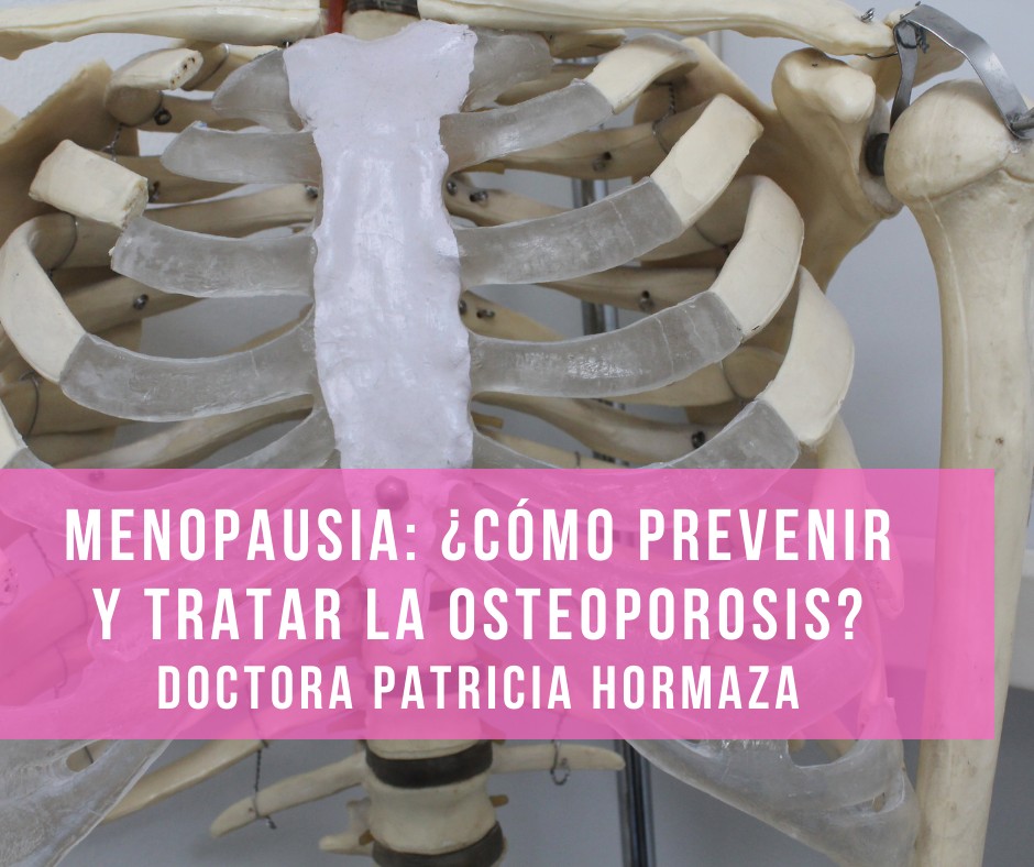 La Doctora Patricia Hormaza, Subespecialista en Endocrinología Ginecológica y Reproducción Humana, te explica cómo prevenir y tratar la osteoporosis por menopausia.